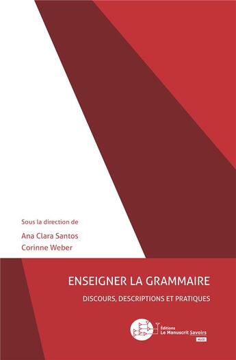 Couverture du livre « Enseigner la grammaire : discours, descriptions et pratiques » de Corinne Weber aux éditions Le Manuscrit