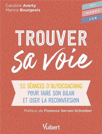 Couverture du livre « Trouver sa voie : 10 séances d'auto-coaching pour faire le bilan et oser la reconversion » de Marina Bourgeois et Caroline Averty aux éditions Vuibert