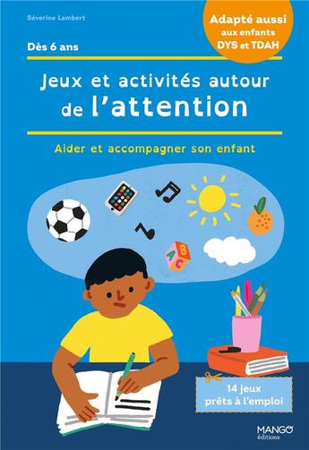 Couverture du livre « Jeux et activités autour de l'attention et de la concentration : aider et accompagner son enfant » de Severine Lambert aux éditions Mango