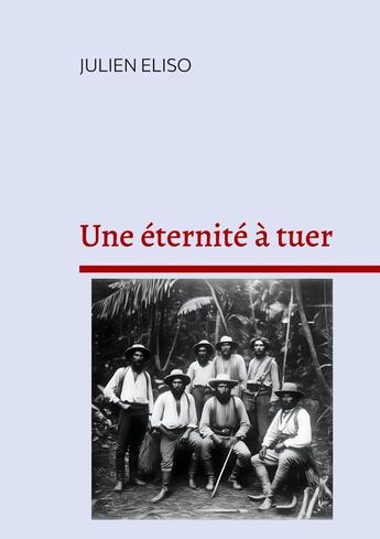 Couverture du livre « Une éternité à tuer » de Julien Eliso aux éditions Books On Demand