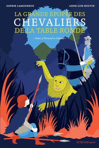 Couverture du livre « La Grande Epopée des chevaliers de la Table ronde Tome 3 : Perceval et Galaad » de Anne-Lise Boutin et Sophie Lamoureux aux éditions Actes Sud Jeunesse