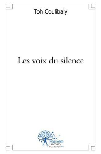 Couverture du livre « Les voix du silence » de Coulibaly Toh aux éditions Edilivre