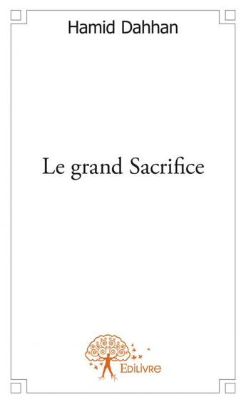 Couverture du livre « Le grand sacrifice » de Hamid Dahhan aux éditions Edilivre