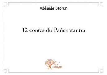 Couverture du livre « 12 contes du panchatantra » de Adelaide Lebrun aux éditions Edilivre