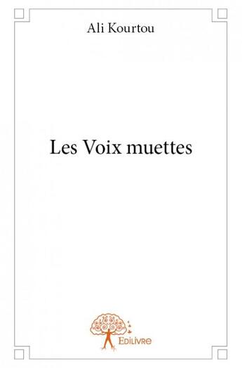 Couverture du livre « Les voix muettes » de Ali Kourtou aux éditions Edilivre