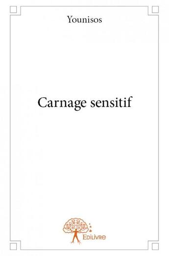 Couverture du livre « Carnage sensitif » de Younisos aux éditions Edilivre