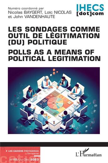 Couverture du livre « Les sondages comme outil de légitimation (du) politique : Polls as a means of political legitimation » de Loic Nicolas et Nicolas Baygert et John Vandenhaute aux éditions L'harmattan