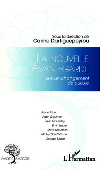 Couverture du livre « La nouvelle avant garde ; vers un changement de culture » de Carine Dartiguepeyrou aux éditions L'harmattan