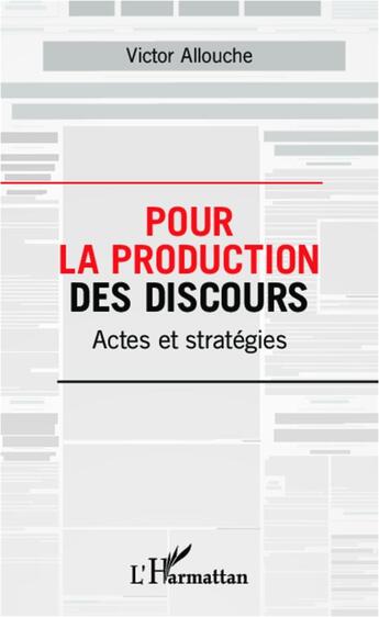 Couverture du livre « Pour la production des discours ; actes et stratégies » de Victor Allouche aux éditions L'harmattan