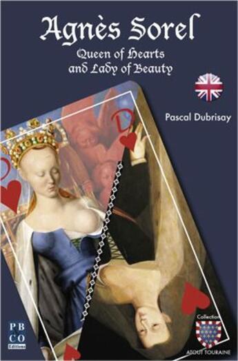 Couverture du livre « Agnes sorel, queen of hearts and lady of beauty » de Pascal Dubrisay aux éditions Pbco