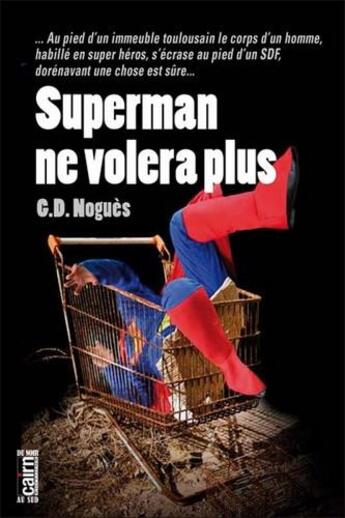 Couverture du livre « Superman ne volera plus » de G-D. Nogues aux éditions Cairn