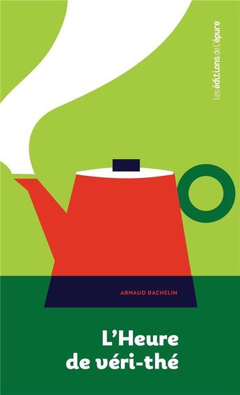 Couverture du livre « L'heure de véri-thé » de Arnaud Bachelin aux éditions Les Editions De L'epure