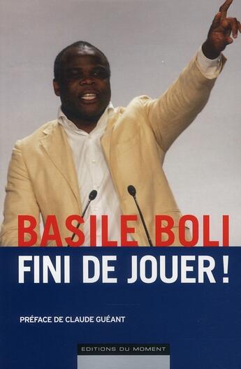 Couverture du livre « Fini de jouer ! » de Basile Boli aux éditions Editions Du Moment