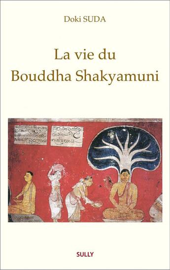 Couverture du livre « La vie du Bouddha Shakyamuni » de Doki Suda aux éditions Sully