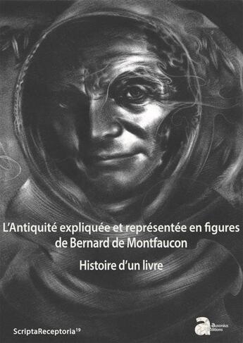 Couverture du livre « L'Antiquité expliquée et représentée en figures, de Bernard de Montfaucon : histoire d'un livre » de Veronique Krings aux éditions Ausonius