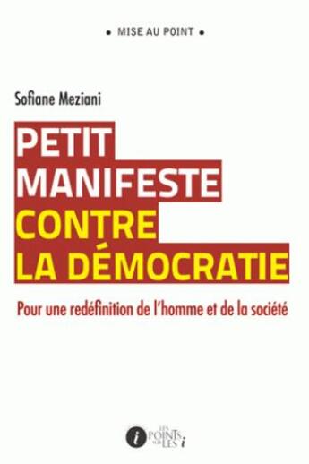 Couverture du livre « Petit manifeste contre la démocratie » de Sofiane Meziani aux éditions Les Points Sur Les I