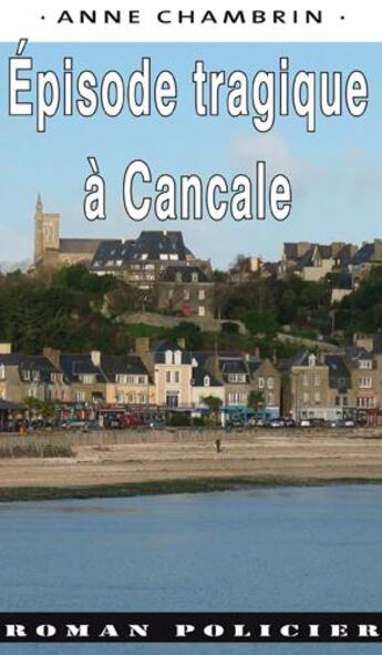 Couverture du livre « Épisode tragique à Cancale » de Anne Chambrin aux éditions Ouest & Cie