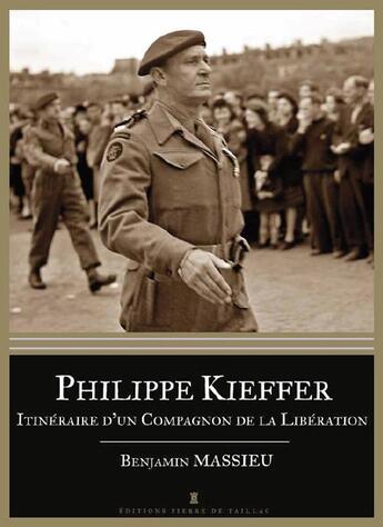 Couverture du livre « Philippe Kieffer ; itinéraire d'un compagnon de la libération » de Benjamin Massieu aux éditions Editions Pierre De Taillac