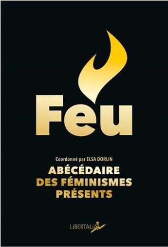 Couverture du livre « Feu, abécédaire des féminismes présents » de Elsa Dorlin aux éditions Libertalia