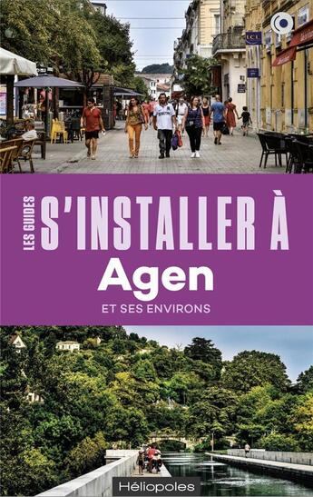 Couverture du livre « LES GUIDES S'INSTALLER A : Agen : et ses environs » de Jerome Schrepf aux éditions Heliopoles