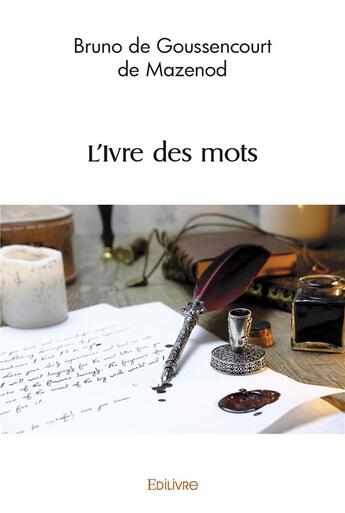 Couverture du livre « L'ivre des mots » de De Goussencourt De M aux éditions Edilivre