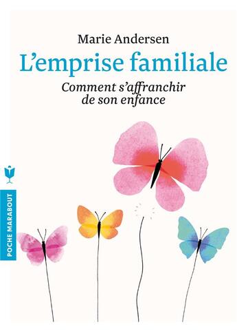 Couverture du livre « L'emprise familiale ; comment s'affranchir de son enfance et choisir enfin sa vie » de Marie Andersen aux éditions Marabout