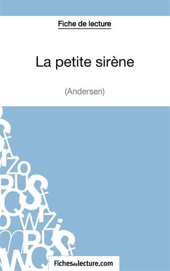 Couverture du livre « La petite sirène d'Hans Christian Andersen : analyse complète de l'oeuvre » de Vanessa Grosjean aux éditions Fichesdelecture.com