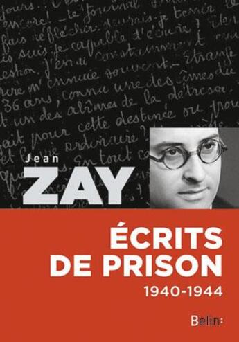 Couverture du livre « Jean Zay ; écrits de prison ; 1940-1944 » de Jean Zay aux éditions Belin