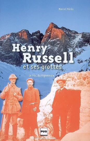 Couverture du livre « Henry Russell et ses grottes ; le fou de Vignemale » de Marcel Peres aux éditions Pu De Grenoble