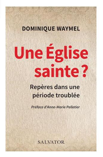 Couverture du livre « Une église sainte ? ; repères pour une période troublée » de Luc Forestier et Dominique Waymel aux éditions Salvator