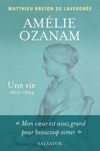 Couverture du livre « Amélie Ozanam, une vie (1820-1894) » de Matthieu Brejon De Lavergnee aux éditions Salvator