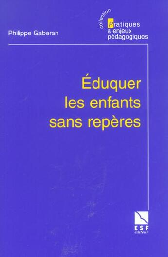 Couverture du livre « Eduquer les enfants sans reperes (édition 2003) » de Philippe Gaberan aux éditions Esf