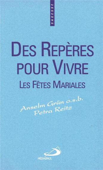 Couverture du livre « Des repères pour vivre les fêtes mariales » de Anselm Grun et Petra Reitz aux éditions Mediaspaul