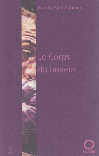 Couverture du livre « Le Corps du boxeur » de Skouma Freddy Said aux éditions Pauvert