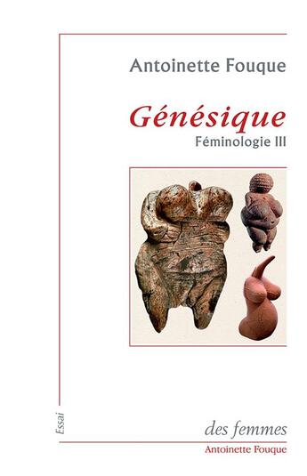 Couverture du livre « Féminologie t.3 ; génésique » de Fouque Antoinette aux éditions Des Femmes