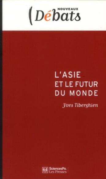 Couverture du livre « L'Asie et le futur du monde » de Yves Tiberghien aux éditions Presses De Sciences Po