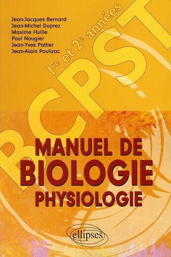 Couverture du livre « Manuel de biologie physiologie ; bcpst, 1e et 2e année » de Nougier aux éditions Ellipses