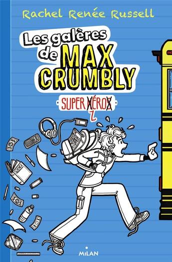 Couverture du livre « Les galères de Max Crumbly t.1 ; super-zhéros » de Rachel Renee Russell aux éditions Milan