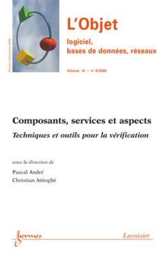 Couverture du livre « Composants, Services Et Aspects. Techniques Et Outils Pour La Verification (L'Objet Logiciel, Bases » de Pascal Andre aux éditions Hermes Science Publications