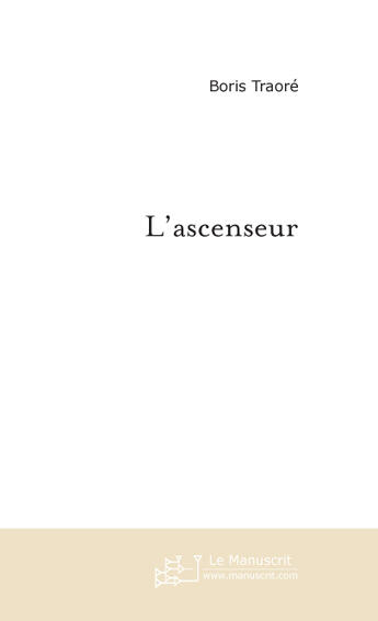 Couverture du livre « L'ascenseur » de Boris Traore aux éditions Le Manuscrit