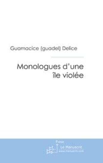 Couverture du livre « Monologues d'une île violée ; l'ancre du silence » de Delice G (. aux éditions Le Manuscrit