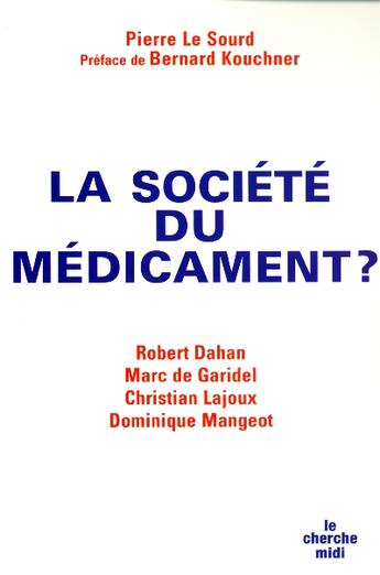 Couverture du livre « La societe du medicament » de Le Sourd/Dahan aux éditions Cherche Midi