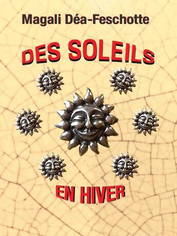 Couverture du livre « Des soleils en hiver » de Magali Dea-Feschotte aux éditions La Bruyere