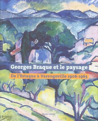 Couverture du livre « Georges Braque et le paysage ; de l'Estaque à Varangeville, 1906-1963 » de  aux éditions Hazan