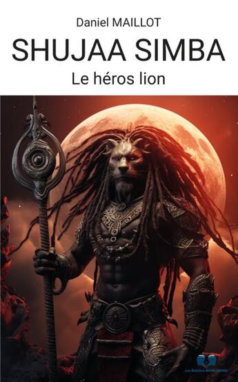 Couverture du livre « SHUJAA SIMBA : LE HÉRO LION » de Daniel Maillot aux éditions Book Envol 49