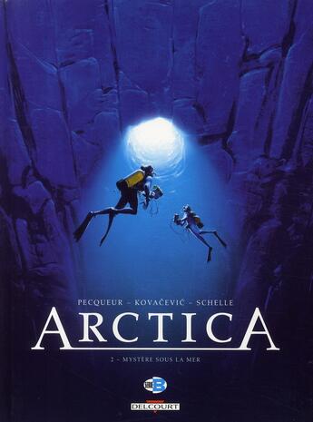 Couverture du livre « Arctica t.2 : mystère sous la mer » de Bojan Kovacevic et Daniel Pecqueur et Pierre Schelle aux éditions Delcourt