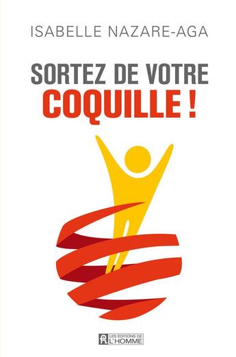 Couverture du livre « Sortez de votre coquille ! » de Isabelle Nazare-Aga aux éditions Editions De L'homme