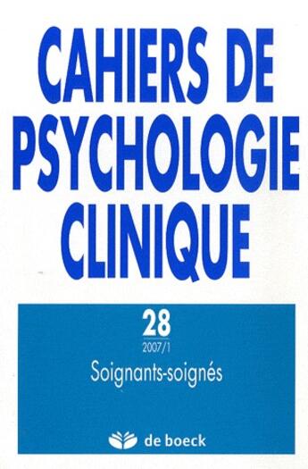 Couverture du livre « Cahiers psychologie clinique t.28 ; soignants-soignés » de  aux éditions De Boeck Superieur