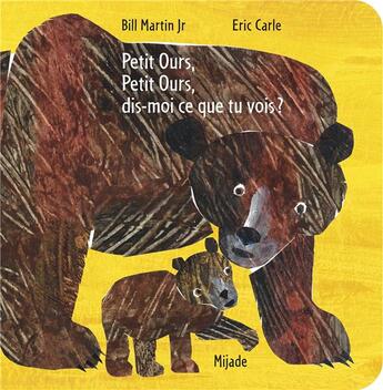 Couverture du livre « Petit ours, petit ours, dis-moi ce que tu vois ? » de Eric Carle aux éditions Mijade