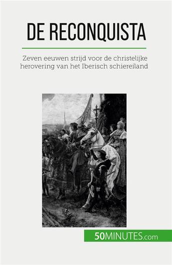 Couverture du livre « De reconquista - zeven eeuwen strijd voor de christelijke herovering van het iberisch schiereiland » de Romain Parmentier aux éditions 50minutes.com